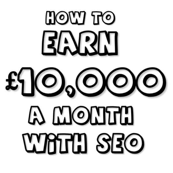 earn £10,000 a month online with seo